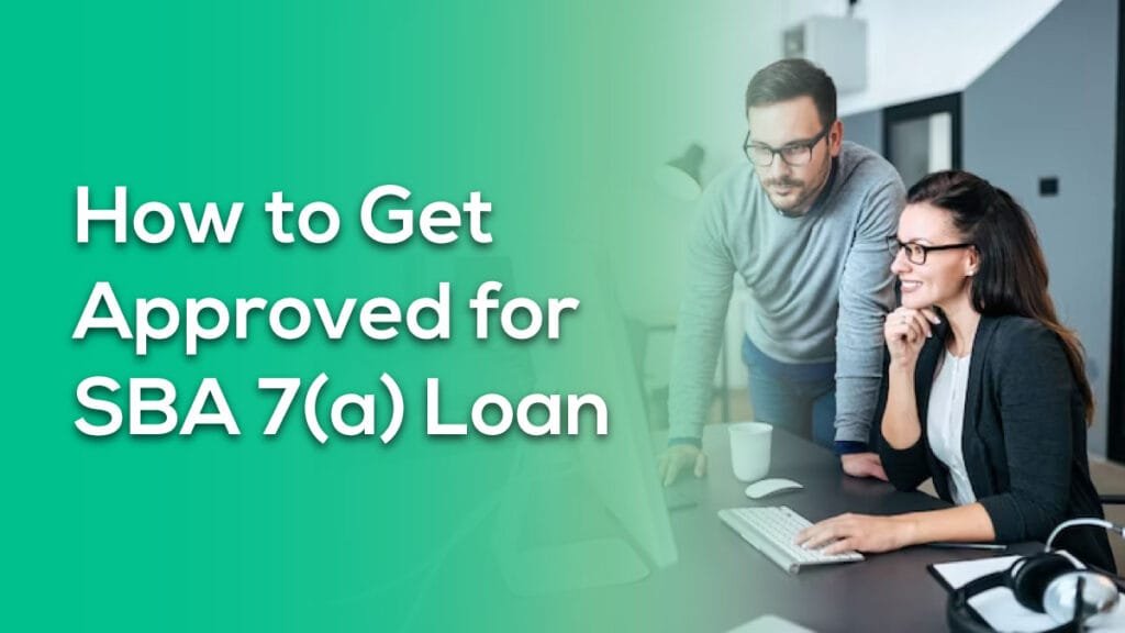 how to get approved for an sba 7(a) loan